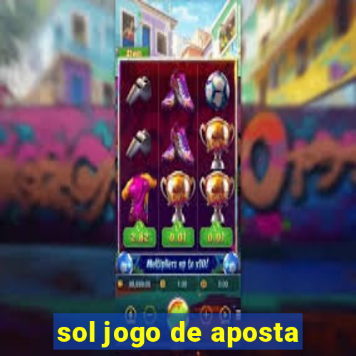 sol jogo de aposta